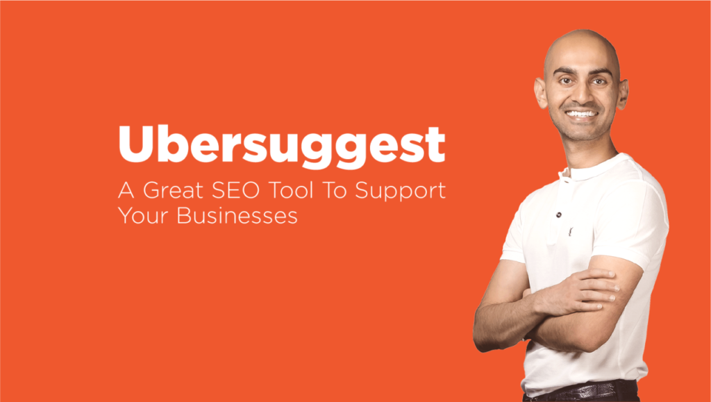 Neil Patel on a background with the text Ubersuggest A Great SEO Tool To Support Your Business