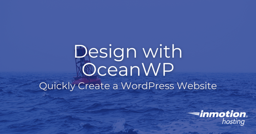 a background of a blue ocean with the text 'Design with OceanWP Quickly Create a WordPress Website'